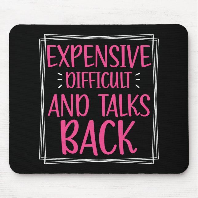 Expensive Difficult And Talks Back Mothers Day Mom Mouse Pad (Front)