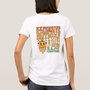 Expensive Difficult And Talks Back Mothers Day Mom T-Shirt