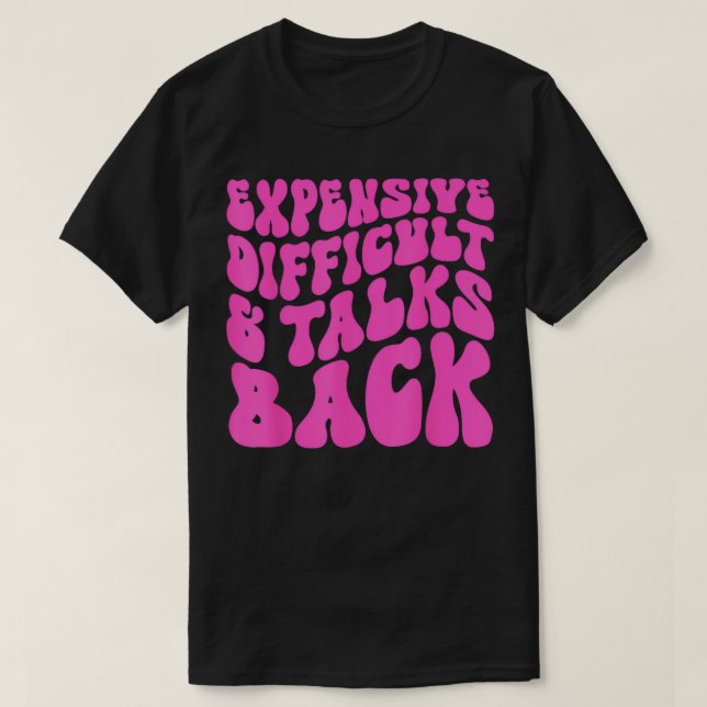 Expensive Difficult And Talks Back Retro  T-Shirt (Design Front)