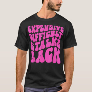 Expensive Difficult And Talks Back Retro T-Shirt