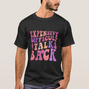 Expensive Difficult And Talks Back Shirt Kids Wome