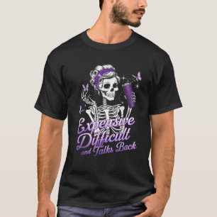 Expensive Difficult And Talks Back Skeleton Funny  T-Shirt