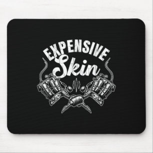 Expensive Skin Funny Tattoo Artist Tattoos Graphic Mouse Pad