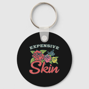 Expensive Skin Funny Tattoo Lover For Tattoo Artis Keychain