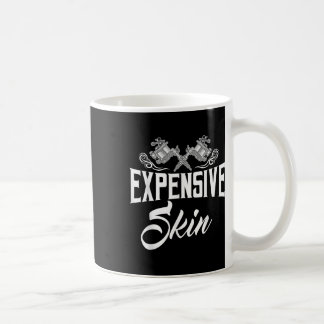Expensive Skin Tattoo Lover Inking Machine Artist Coffee Mug
