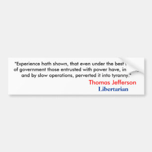 "Experience hath shown, that even under the bes... Bumper Sticker