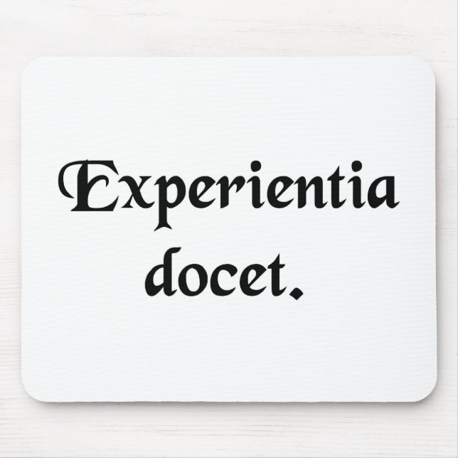 Experience teaches. mouse pad (Front)