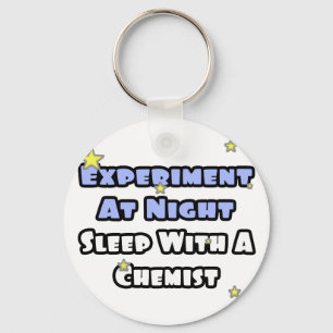 Experiment At Night...Sleep With a Chemist Keychain