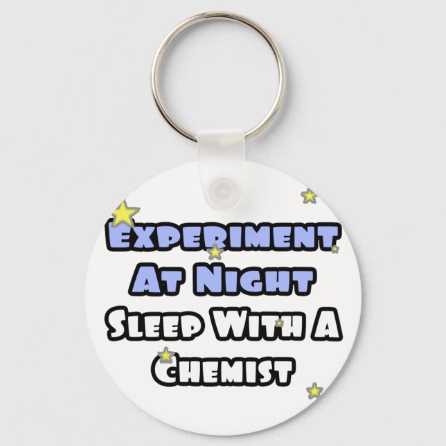 Experiment At Night...Sleep With a Chemist Keychain (Front)
