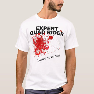 Expert Bloody Funny Quad ATV T-Shirt