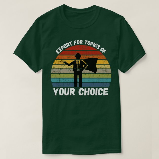 Expert For Topics Of Your Choice T-Shirt (Design Front)