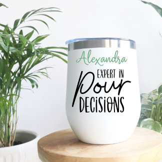 Expert In Pour Decisions Customizable Wine Tumbler