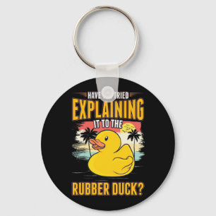 Explain It To The Rubber Ducks Keychain