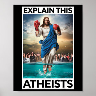 Explain This Atheists Jesus Boxing Gloves Funny Me Poster