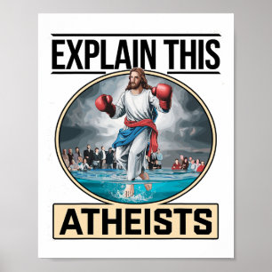 Explain This Atheists Jesus Boxing Gloves Funny Me Poster