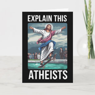 Explain This Atheists Jesus Skateboarding Funny Me Card