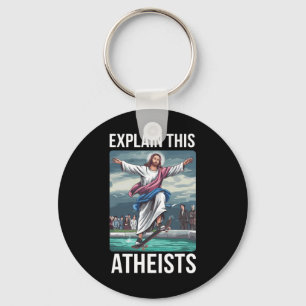 Explain This Atheists Jesus Skateboarding Funny Me Keychain