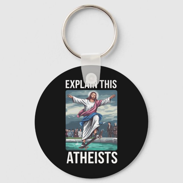 Explain This Atheists Jesus Skateboarding Funny Me Keychain (Front)