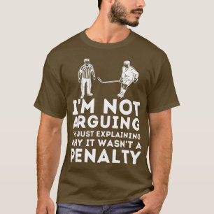 Explaining Why It Wasnt A PenaltyIce Hockey Player T-Shirt