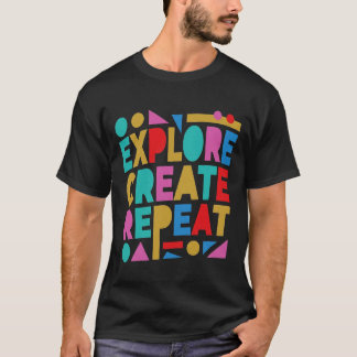 Explore Create Repeat Colourful Typography T-Shirt