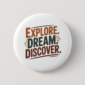 Explore dream discover 2 inch round button