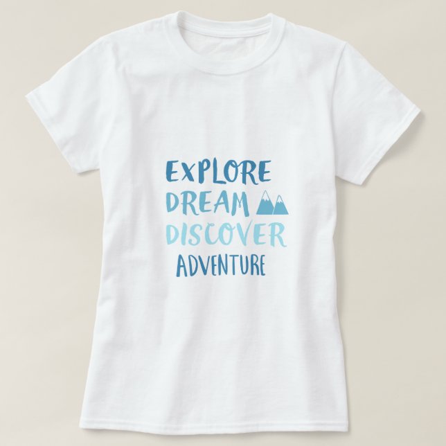 Explore Dream Discover Adventure T-Shirt (Design Front)