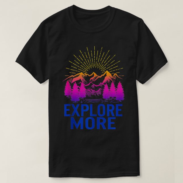 Explore More Adventure Travel Camping Hiking Mount T-Shirt (Design Front)