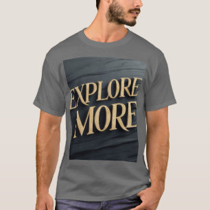 "Explore More" T-Shirt