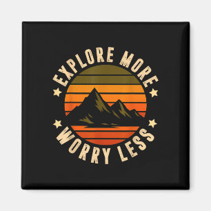 Explore more worry less - adventure awaits funny magnet