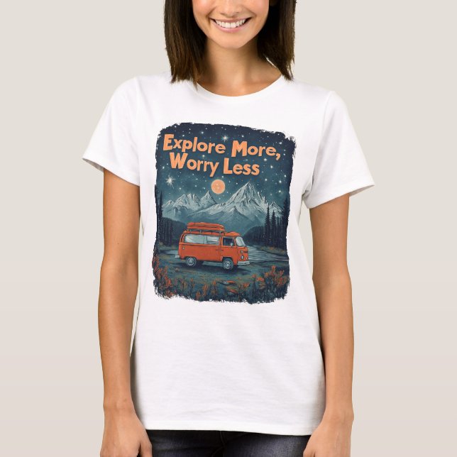 Explore More, Worry Less T-Shirt (Front)