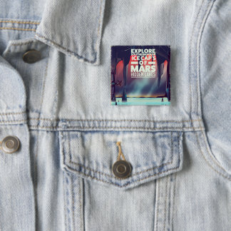 Explore the Ice Cap's Of Mars' Hidden lakes. 2 Inch Square Button