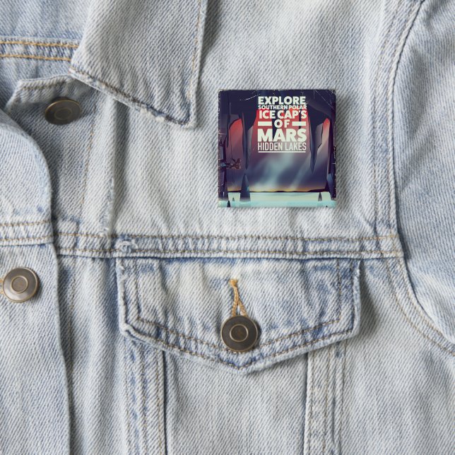 Explore the Ice Cap's Of Mars' Hidden lakes. 2 Inch Square Button (In Situ)