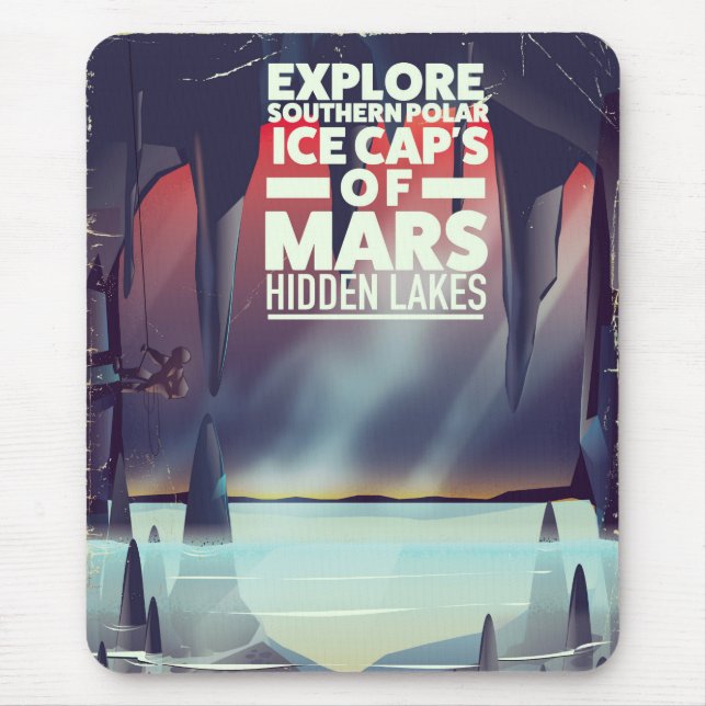 Explore the Ice Cap's Of Mars' Hidden lakes. Mouse Pad (Front)