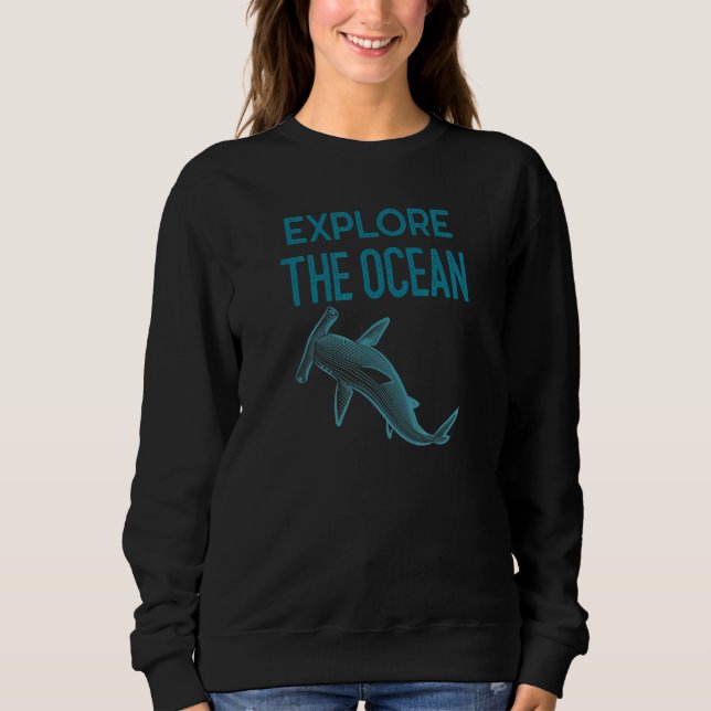 Explore The Ocean  Hammerhead Shark Deep Blue Sea  Sweatshirt (Front)