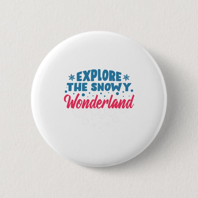 Explore the Snowy Wonderland 2 Inch Round Button (Front)