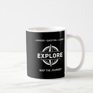Explore Wonder Question Learn Map The Journey Coffee Mug
