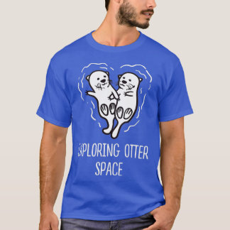 Exploring Otter Space Otter Lover Space Theme Sea  T-Shirt