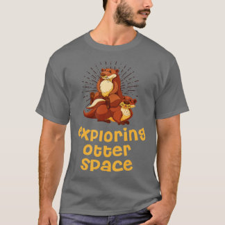 Exploring Otter Space Otter Lover Space Theme Sea  T-Shirt