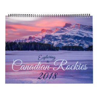 Exploring the Canadian Rockies 2018 Calendar
