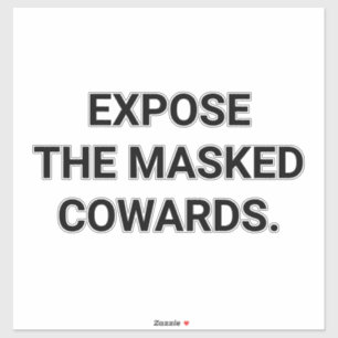 EXPOSE THE MASKED COWARDS Hankamer Artjunkhaus BOO