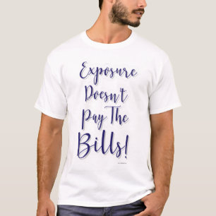 Exposure Does Not Pay Freelance Creative Slogan T-Shirt