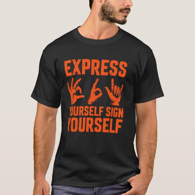 Express Yourself Sign Yourself Sign Language T-Shirt (Front)