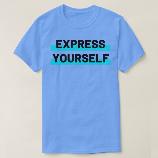 Express Yourself  T-Shirt (Design Front)