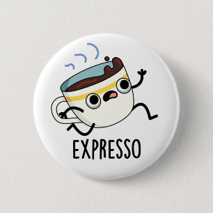 Expresso Funny Running Coffee Pun 2 Inch Round Button