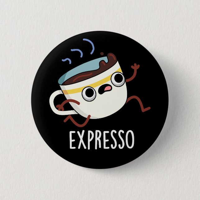 Expresso Funny Running Coffee Pun Dark BG 2 Inch Round Button (Front)