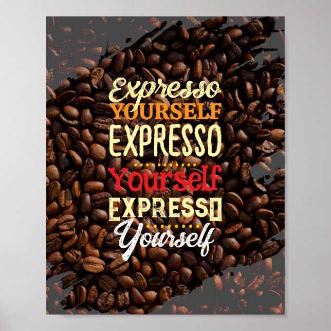 Expresso Yourself Coffee Quote Poster (Front)