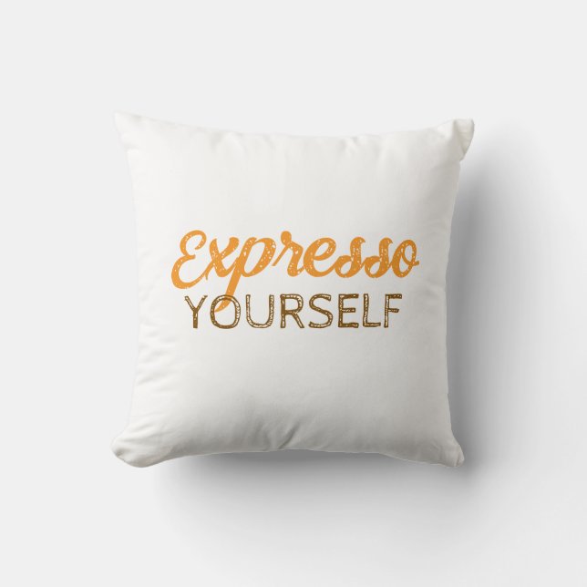 Expresso Yourself Coffee Quote Throw Pillow (Front)