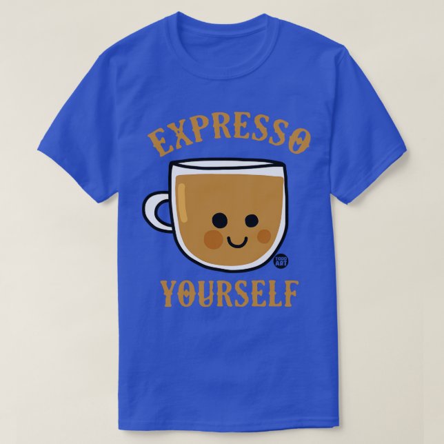 EXPRESSO YOURSELF T-Shirt (Design Front)