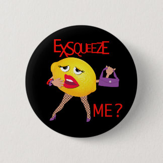 'exsqueeze me?' funny lemon humourous Button