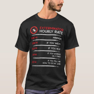 Exterminator hourly rate funny pest control worker T-Shirt